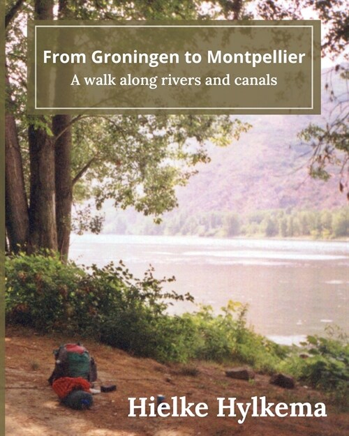 From Groningen to Montpellier: A walk along rivers and canals (Paperback)