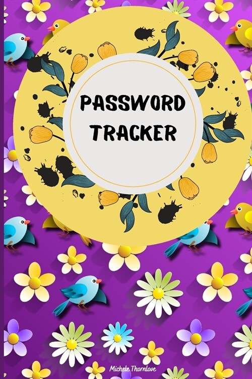 Password Tracker: Internet Password Logbook with Floral Design So You Can Log Into Your Accounts Without Brain Farts - Logbook, Organize (Paperback)