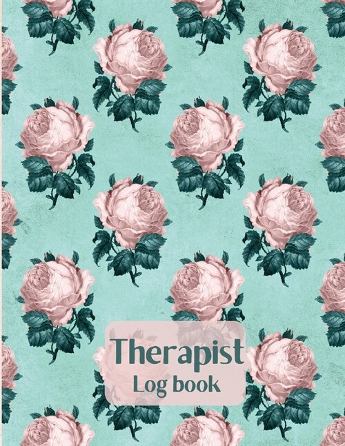 Therapist Log Book-Therapist session notebook- Record Clients Appointments, Treatment Plans- Therapist notebook session notes (Paperback)