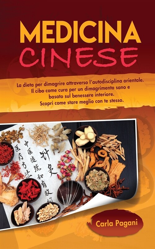 Medicina Cinese: La dieta per dimagrire attraverso l autodisciplina orientale. Il cibo come cura per un dimagrimento sano e basato sul (Paperback)