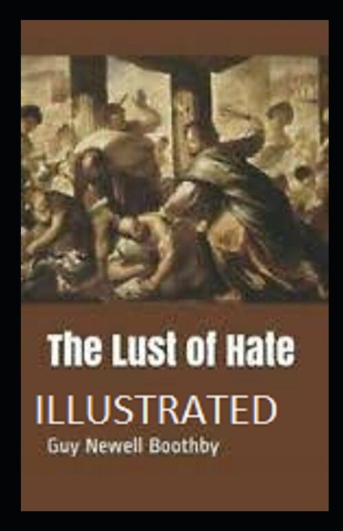 The Lust of Hate Illustrated (Paperback)