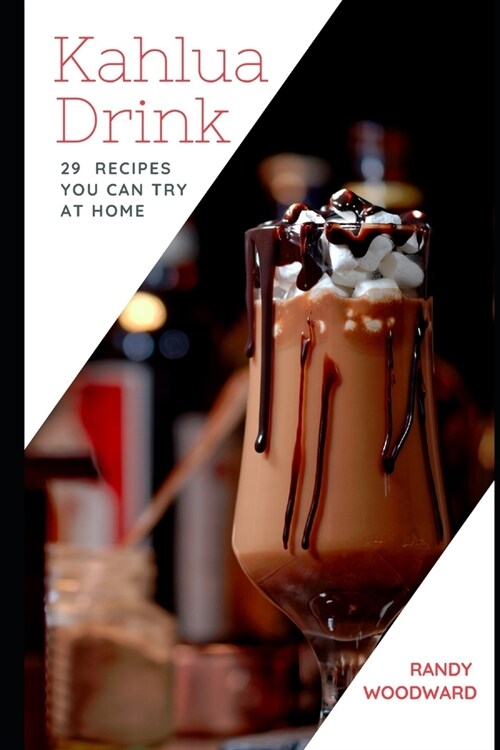 Kahlua Drink 29 RECIPES YOU CAN TRY AT HOME (Paperback)