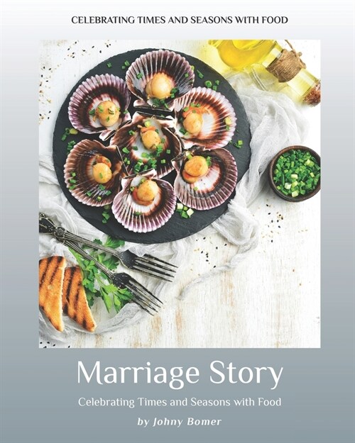 Marriage Story: Celebrating Times and Seasons with Food (Paperback)