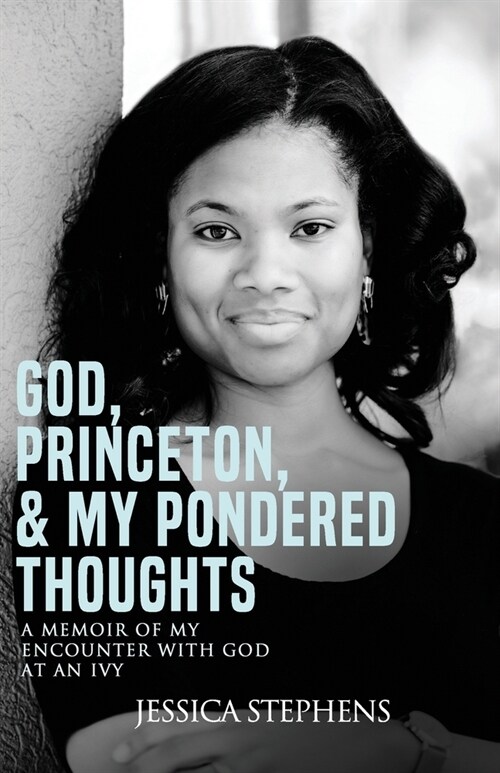 God, Princeton, & My Pondered Thoughts: A Memoir of My Encounter with God at an Ivy (Paperback)