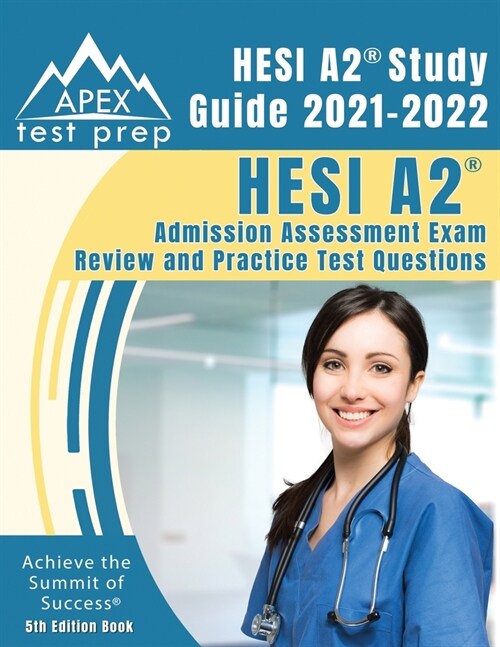 HESI A2 Study Guide 2021-2022: HESI A2 Admission Assessment Exam Review and Practice Test Questions [5th Edition Book] (Paperback)