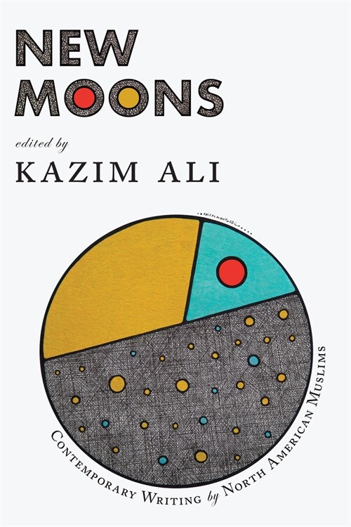 New Moons: Contemporary Writing by North American Muslims (Paperback)