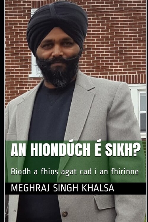 An Hiond?h ?Sikh?: B?dh a fhios agat cad ?an fh?inne (Paperback)