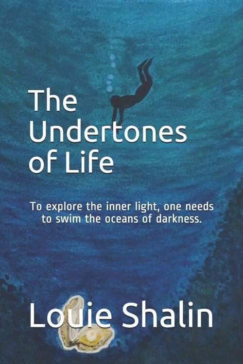 The Undertones of Life: To explore the inner light, one needs to swim the oceans of darkness. (Paperback)