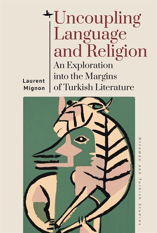 Uncoupling Language and Religion: An Exploration Into the Margins of Turkish Literature (Hardcover)