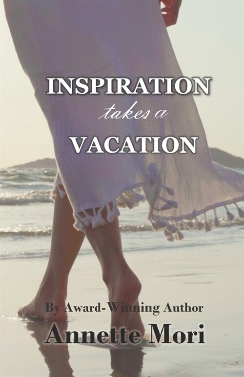 Inspiration Takes a Vacation: An Epic Love Story (Paperback)