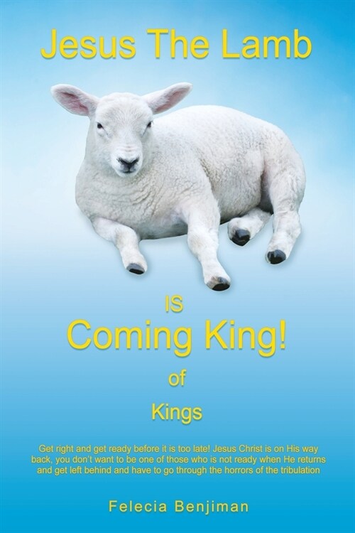 Jesus The Lamb IS Coming King! of Kings (Paperback)