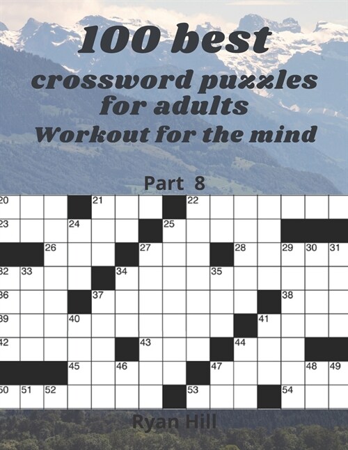 100 best crossword puzzles for adults: Workout for the mind Part 8 (Paperback)