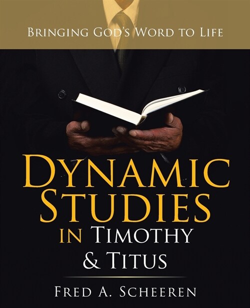 Dynamic Studies in Timothy & Titus: Bringing Gods Word to Life (Paperback)