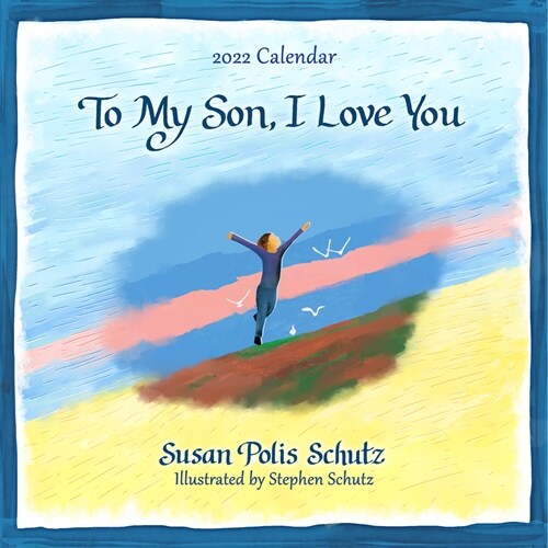 Blue Mountain Arts 2022 Calendar to My Son, I Love You 12 X 12 In. 12-Month Hanging Wall Calendar by Susan Polis Schutz Shares Love and Encouragement (Wall)