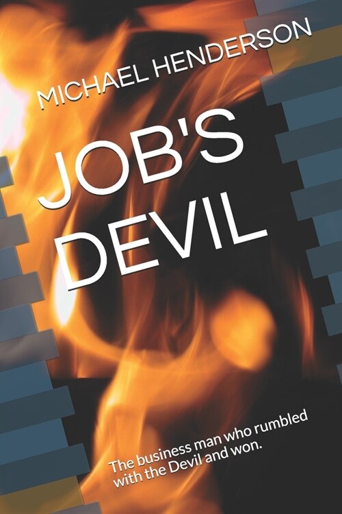 Jobs Devil: The business man who rumbled with the Devil and won. (Paperback)