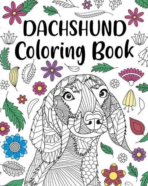 Dachshund Coloring Book: Adult Coloring Book, Dog Lover Gifts, Floral Mandala Coloring Pages (Paperback)