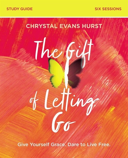 The Gift of Letting Go Study Guide Plus Streaming Video: Give Yourself Grace. Dare to Live Free. (Paperback)