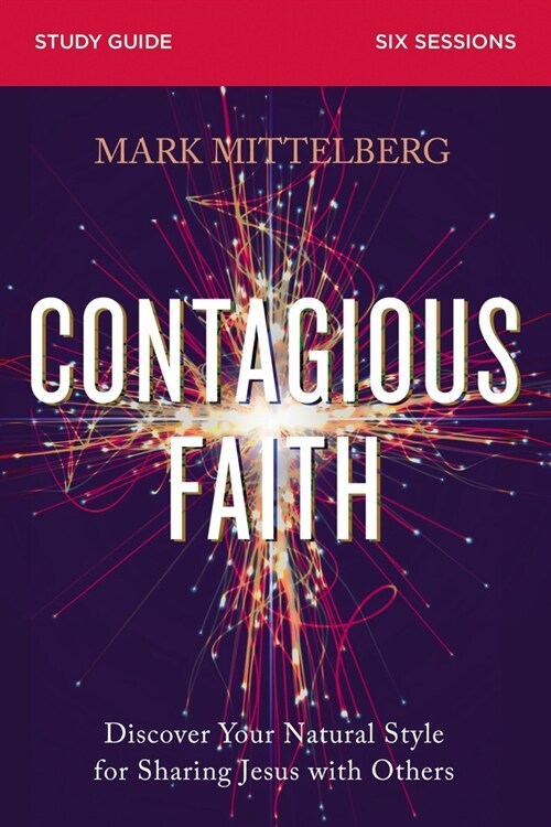 Contagious Faith Bible Study Guide Plus Streaming Video: Discover Your Natural Style for Sharing Jesus with Others (Paperback)