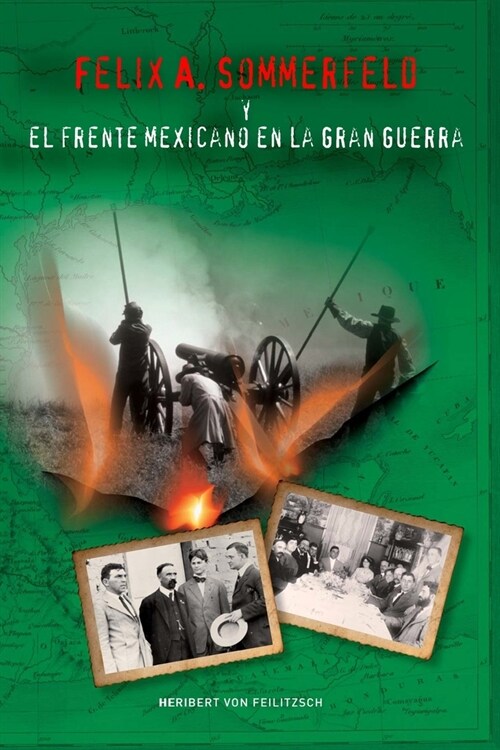 Felix A. Sommerfeld y el Frente Mexicano en la Gran Guerra (Paperback)