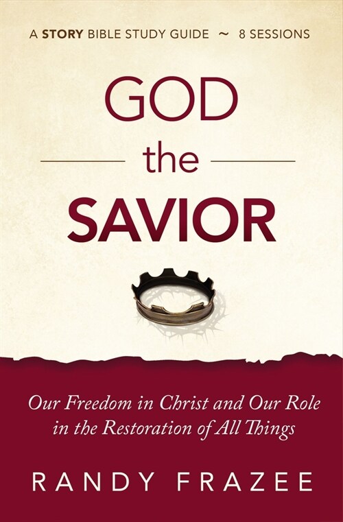 God the Savior Bible Study Guide Plus Streaming Video: Our Freedom in Christ and Our Role in the Restoration of All Things (Paperback)