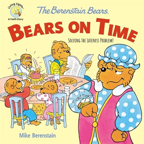 The Berenstain Bears Bears on Time: Solving the Lateness Problem! (Paperback)