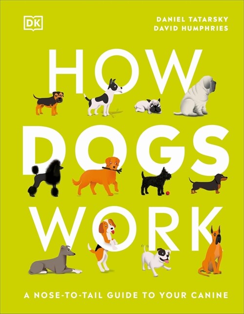 How Dogs Work: A Head-To-Tail Guide to Your Canine (Hardcover)