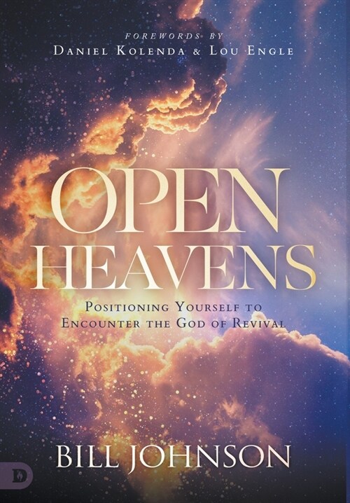 Open Heavens: Position Yourself to Encounter the God of Revival (Hardcover)