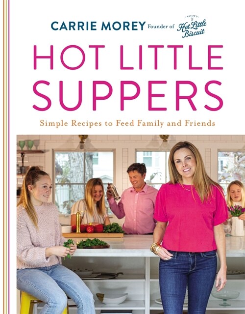 Hot Little Suppers: Simple Recipes to Feed Family and Friends (Hardcover)