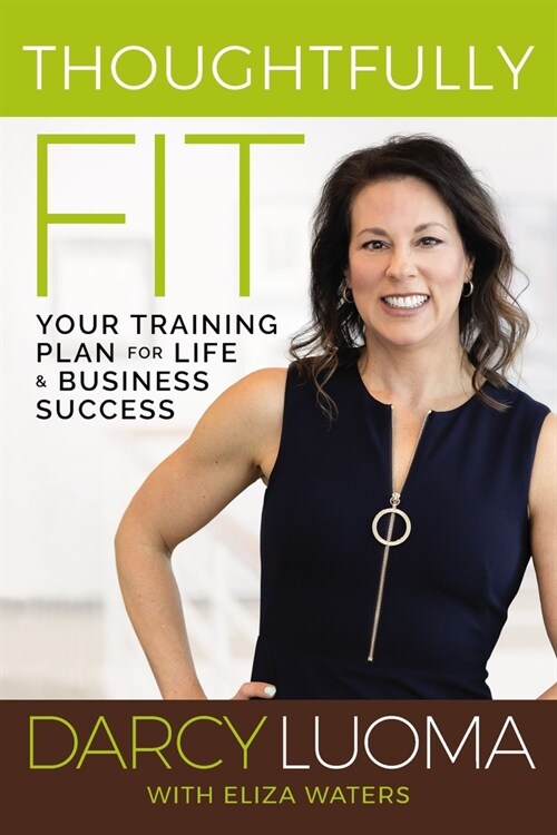Thoughtfully Fit: Your Training Plan for Life and Business Success (Hardcover)