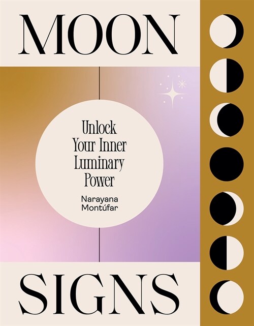 Moon Signs : Unlock Your Inner Luminary Power (Hardcover, Hardback)