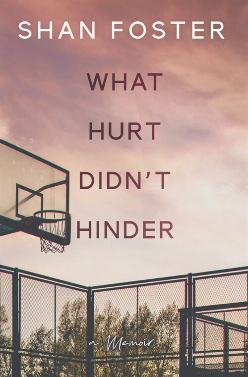 What Hurt Didnt Hinder: A Memoir (Paperback)