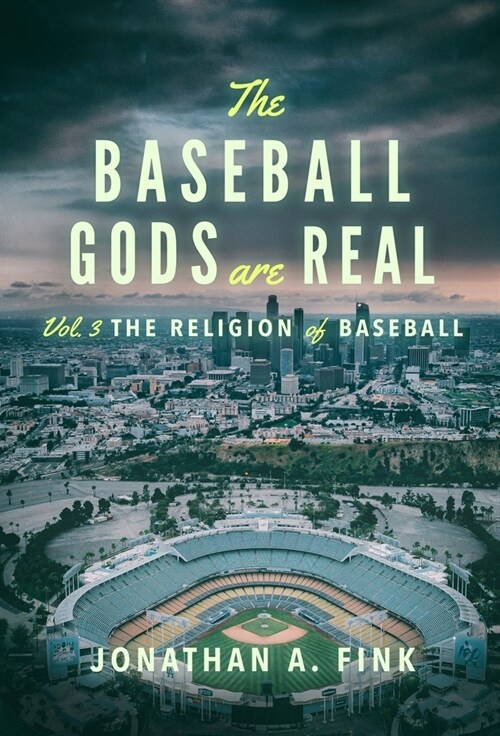 The Baseball Gods are Real: Vol. 3 - The Religion of Baseball (Hardcover)