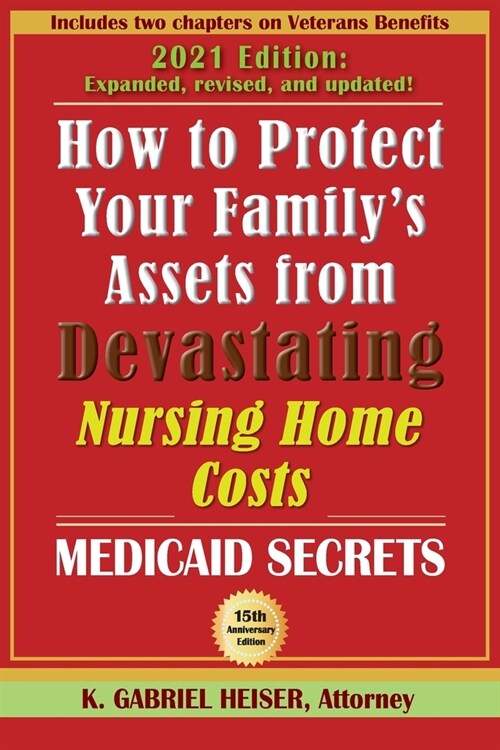 How to Protect Your Familys Assets from Devastating Nursing Home Costs: Medicaid Secrets (15th ed.) (Paperback)