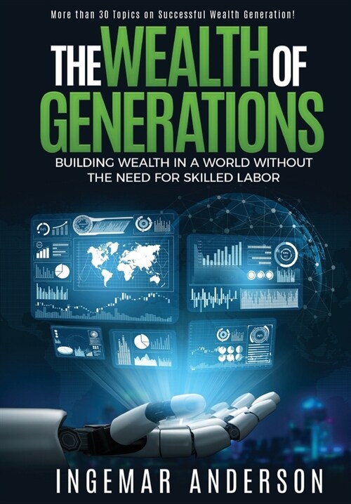 The Wealth of Generations: Transitioning From Nation-Based Capitalism to Human-Centered Capitalism and a Shared Economy (Hardcover)