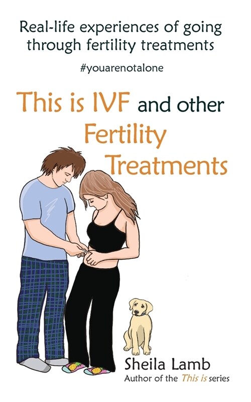 This is IVF and other Fertility Treatments: Real-life experiences of going through fertility treatments (Paperback)