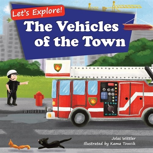 Lets Explore! The Vehicles of the Town: An Illustrated Rhyming Picture Book About Trucks and Cars for Kids Age 2-4 [Stories in Verse, Bedtime Story] (Paperback, 2)