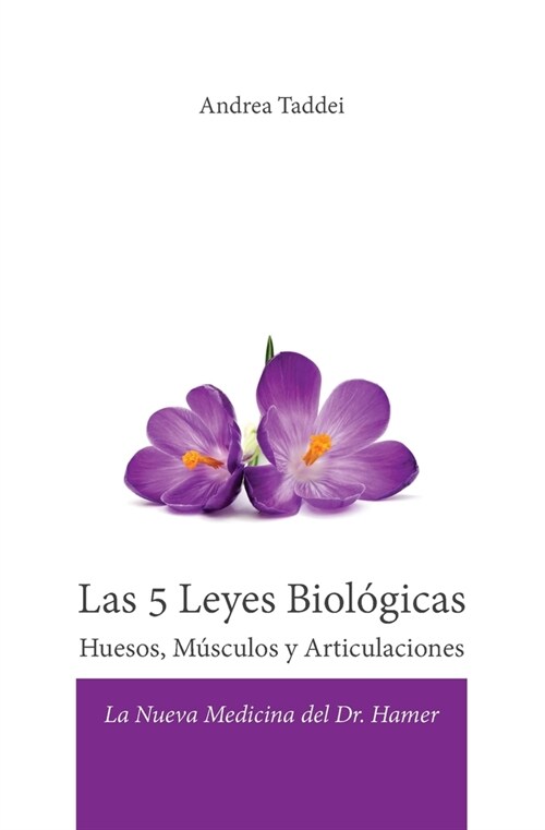 Las 5 Leyes Biol?icas Huesos, M?culos y Articulaciones: La Nueva Medicina del Dr. Hamer (Paperback)