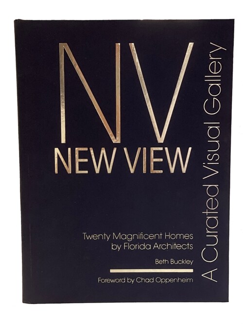 New View: A Curated Visual Gallery: Twenty Magnificent Homes by Florida Architects (Hardcover)