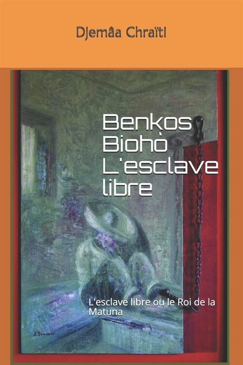 Benkos Bioh?- Lesclave libre: LEsclave libre ou le Roi de la Matuna (Paperback)