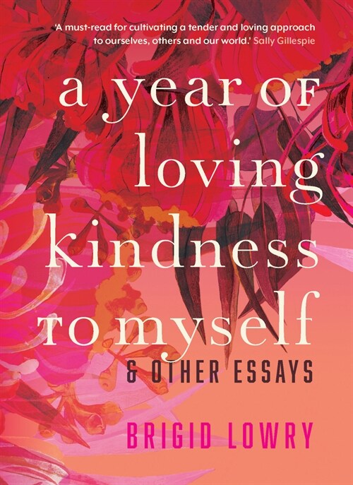 A Year of Loving Kindness to Myself: & Other Essays (Hardcover)