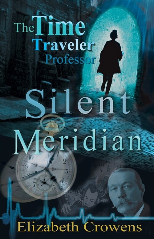 The Time Traveler Professor, Book One: Silent Meridian (Paperback)