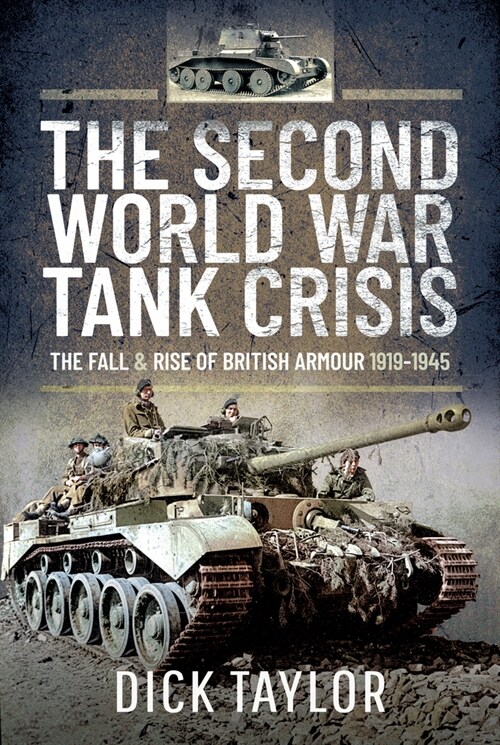 The Second World War Tank Crisis : The Fall and Rise of British Armour, 1919-1945 (Hardcover)