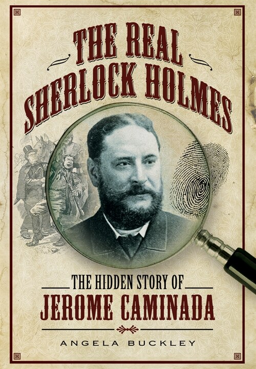 The Real Sherlock Holmes : The Hidden story of Jerome Caminada (Paperback)