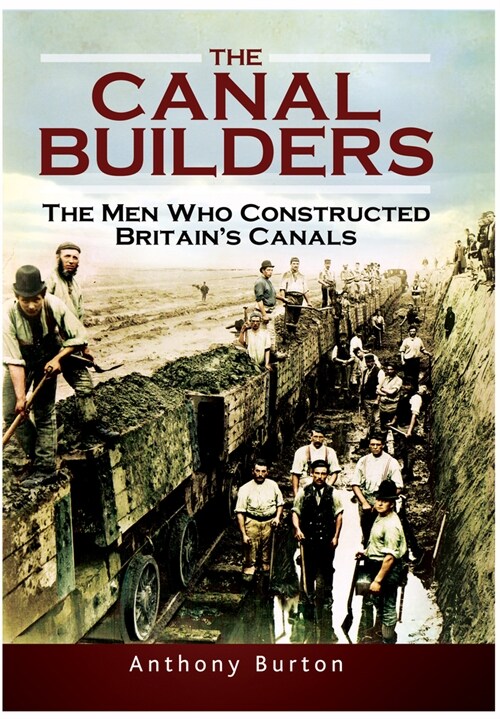 The Canal Builders : The Men Who Constructed Britains Canals (Paperback)