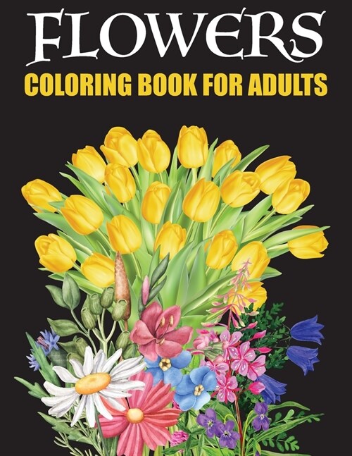 Flower Coloring Book For Adults: dover Coloring Book For Adults Relaxation - Plant Lady - Sunflower Bouquet - Stress Relief Coloring Book For Adults - (Paperback)