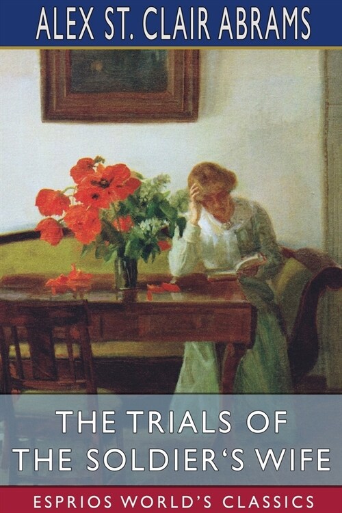 The Trials of the Soldiers Wife (Esprios Classics): A Tale of the Second American Revolution (Paperback)