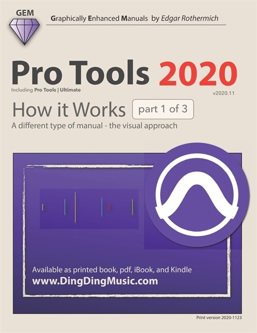 Pro Tools 2020 - How it Works (part 1 of 3): A different type of manual - the visual approach (Paperback)