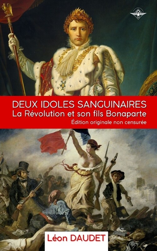 Deux idoles sanguinaires: La R?olution et son fils Bonaparte (Paperback)