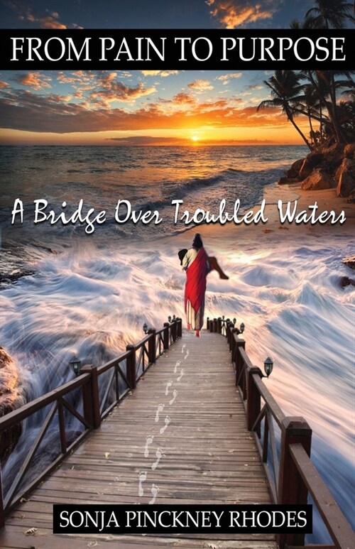 From Pain to Purpose: A Bridge Over Troubled Waters (Paperback)