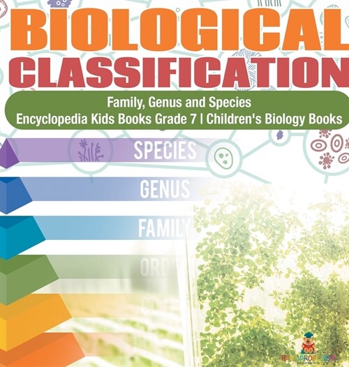 Biological Classification Family, Genus and Species Encyclopedia Kids Books Grade 7 Childrens Biology Books (Hardcover)